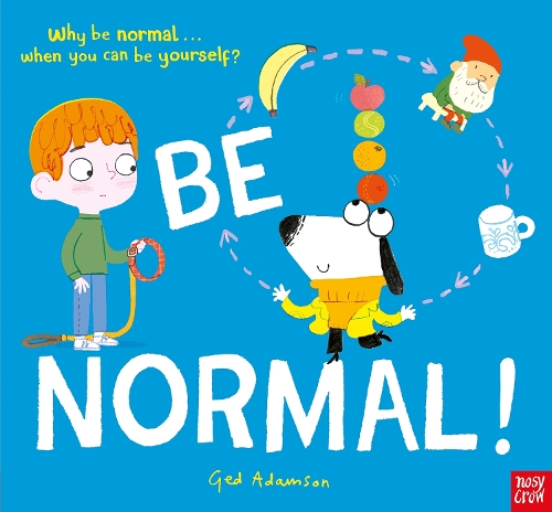 Бумажная книга «Be Normal!: Why be normal . . . when you can be yourself?», автор Гед Адамсон - фото №1