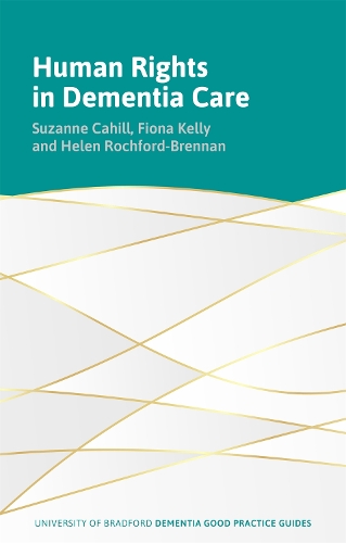 Бумажная книга «Human Rights in Dementia Care: A Good Practice Guide», авторов Фиона Келли, Хелен Рочфорд-Бреннан, Сюзанна Кэхилл - фото №1