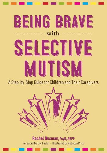 Бумажная книга «Being Brave with Selective Mutism: A Step-by-Step Guide for Children and Their Caregivers», автор Рэйчел Басман - фото №1