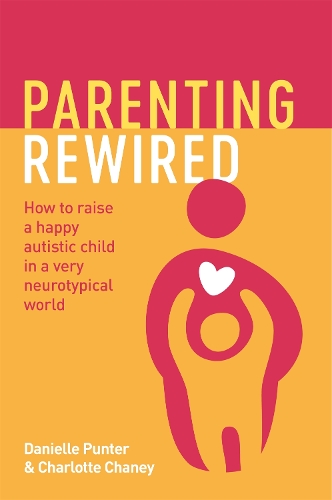Бумажная книга «Parenting Rewired: How to Raise a Happy Autistic Child in a Very Neurotypical World», авторов Шарлотта Чейни, Даниэль Пантер - фото №1