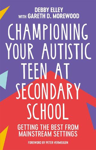 Бумажная книга «Championing Your Autistic Teen at Secondary School: Getting the Best from Mainstream Settings», авторов Дебби Элли, Гарет Д. Морвуд - фото №1