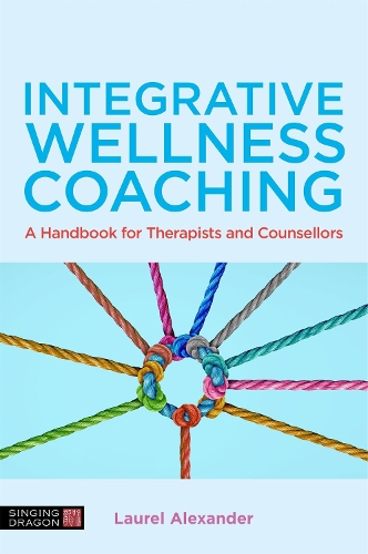 Бумажная книга «Integrative Wellness Coaching: A Handbook for Therapists and Counsellors», автор Лорел Александр - фото №1