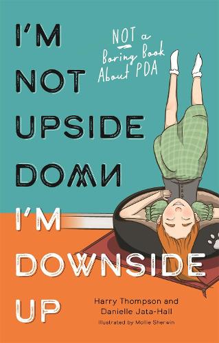Бумажная книга «I'm Not Upside Down, I'm Downside Up: Not a Boring Book About PDA», авторов Даниэль Джата-Холл, Гарри Томпсон - фото №1