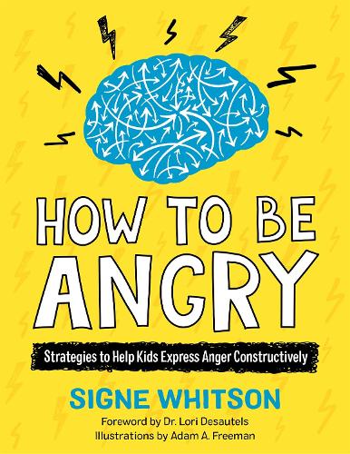 Бумажная книга «How to Be Angry: Strategies to Help Kids Express Anger Constructively», автор Сигне Уитсон - фото №1