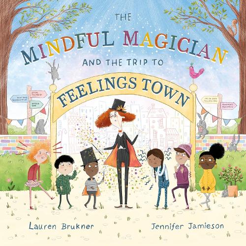 Бумажная книга «The Mindful Magician and the Trip to Feelings Town: Tips and Tricks to Help the Youngest Readers Regulate their Emotions and Senses», автор Лорен Брюкнер - фото №1