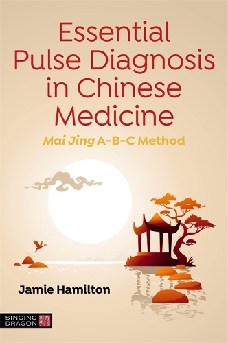 Паперова книга «Essential Pulse Diagnosis in Chinese Medicine: Mai Jing A-B-C Method», автор Джеймі Гамільтон - фото №1