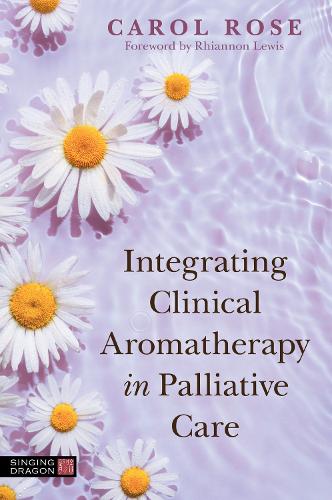Бумажная книга «Integrating Clinical Aromatherapy in Palliative Care», автор Кэрол Роуз - фото №1