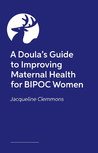 Бумажная книга «A Doula's Guide to Improving Maternal Health for BIPOC Women», автор Жаклин Клеммонс - фото №1