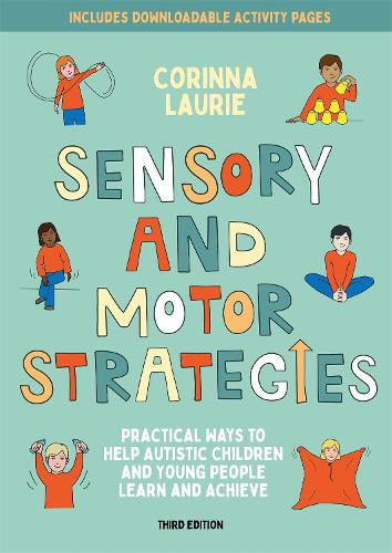 Бумажная книга «Sensory and Motor Strategies (3rd edition): Practical Ways to Help Autistic Children and Young People Learn and Achieve», автор Коринна Лори - фото №1