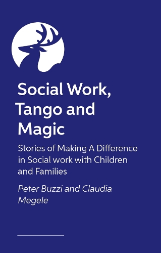 Паперова книга «Social Work, Tango and Magic: Stories of Making A Difference in Social work with Children and Families», авторів Клаудія Мегеле, Пітер Буцці - фото №1