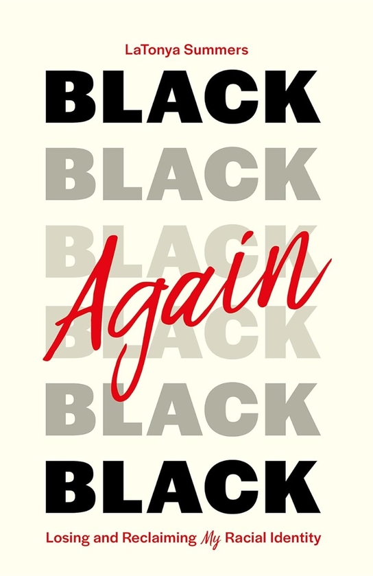 Паперова книга «Black Again: Losing and Reclaiming My Racial Identity», автор ЛаТонья Саммерс - фото №1
