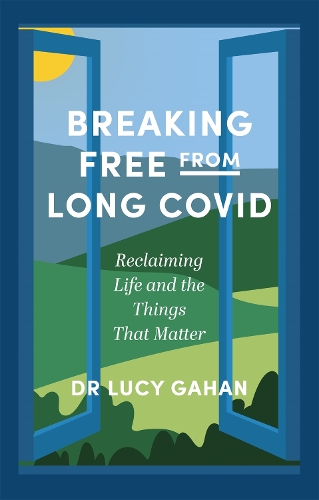 Бумажная книга «Breaking Free from Long Covid: Reclaiming Life and the Things That Matter», автор Люси Гэхан - фото №1