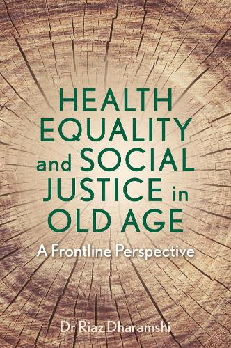 Бумажная книга «Health Equality and Social Justice in Old Age: A Frontline Perspective», автор Риаз Дхарамши - фото №1