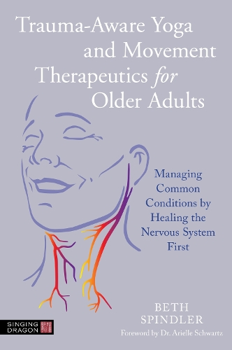 Бумажная книга «Trauma-Aware Yoga and Movement Therapeutics for Older Adults: Managing Common Conditions by Healing the Nervous System First», автор Бет Спиндлер - фото №1