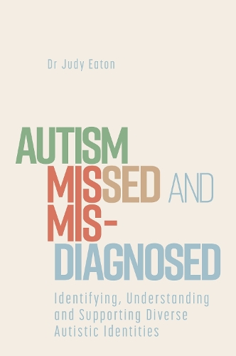 Паперова книга «Autism Missed and Misdiagnosed: Identifying, Understanding and Supporting Diverse Autistic Identities», автор Джуді Ітон - фото №1