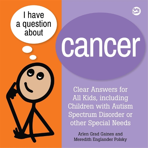 Бумажная книга «I Have a Question about Cancer: Clear Answers for All Kids, including Children with Autism Spectrum Disorder or other Special Needs», авторов Арлен Грэд Гейнс, Мередит Ингландер Польски - фото №1