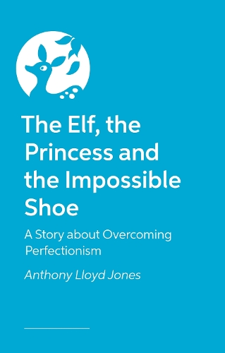 Паперова книга «The Elf, the Princess and the Impossible Shoe: A Story about Overcoming Perfectionism», автор Ентоні Ллойд Джонс - фото №1