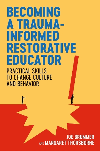 Бумажная книга «Becoming a Trauma-informed Restorative Educator: Practical Skills to Change Culture and Behavior», авторов Джо Бруммер, Маргарет Торсборн - фото №1