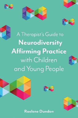 Бумажная книга «A Therapist’s Guide to Neurodiversity Affirming Practice with Children and Young People», автор Раэлин Дандон - фото №1