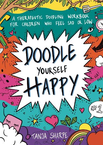 Бумажная книга «Doodle Yourself Happy: A Therapeutic Doodling Workbook for Children Who Feel Sad or Low», автор Таня Шарп - фото №1