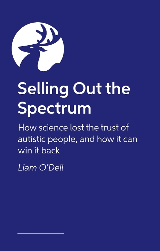 Бумажная книга «Selling Out the Spectrum: How Science Lost the Trust of Autistic People, and How It Can Win It Back», автор Лиам О'Делл - фото №1