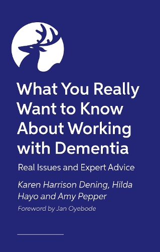 Бумажная книга «What You Really Want to Know About Working with Dementia: Real Issues and Expert Advice», авторов Эми Пеппер, Хильда Хайо, Карен Харрисон Денинг - фото №1