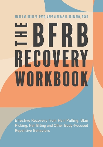 Бумажная книга «The BFRB Recovery Workbook: Effective Recovery from Hair Pulling, Skin Picking, Nail Biting, and Other Body-Focused Repetitive Behaviors», авторов Марла Дейблер, Рена Рейнарди - фото №1
