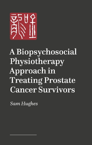 Бумажная книга «Caring for Prostate Cancer Survivors: A Biopsychosocial Approach in Physiotherapy and Oncology Practice», автор Сэм Хьюз - фото №1