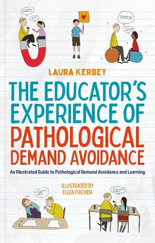[object Object] «The Educator’s Experience of Pathological Demand Avoidance: An Illustrated Guide to Pathological Demand Avoidance and Learning», автор Лора Кербі - фото №1