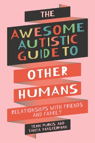 Паперова книга «The Awesome Autistic Guide to Other Humans: Relationships with Friends and Family», авторів Таня Мастерман, Йенн Пуркіс - фото №1