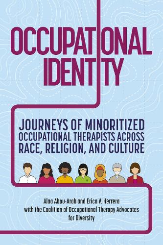 Бумажная книга «Occupational Identity: Journeys of Minoritized Occupational Therapists Across Race, Religion, and Culture», авторов Алаа Абу-Араб, Эрика В. Эррера - фото №1