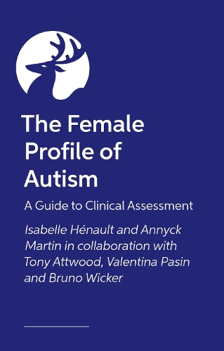 Бумажная книга «The Female Profile of Autism: A Guide to Clinical Assessment», авторов Анник Мартин, Изабель Хено - фото №1
