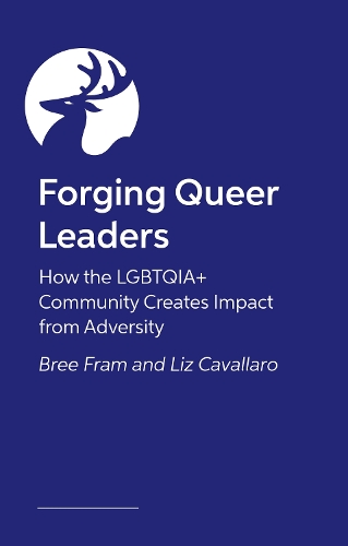 Бумажная книга «Forging Queer Leaders: How the LGBTQIA+ Community Creates Impact from Adversity», авторов Бри Фрам, Элизабет Кавалларо - фото №1