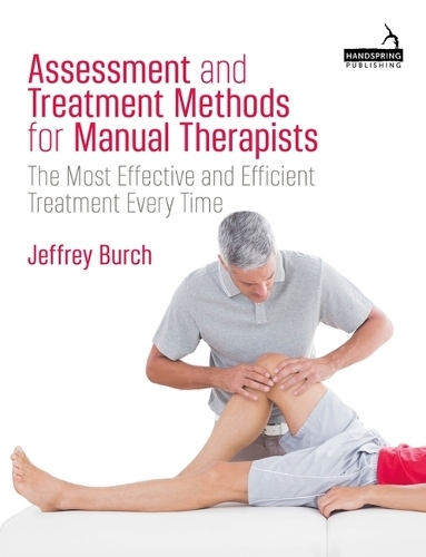 Бумажная книга «Assessment and Treatment Methods for Manual Therapists: The Most Effective and Efficient Treatment Every Time», автор Джеффри Берч - фото №1