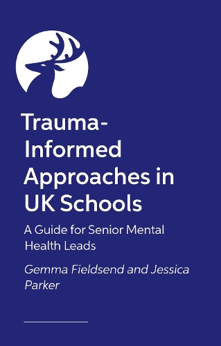Paper book «Trauma-Informed Approaches in Schools: A Guide for Senior Mental Health Leads», authors Gemma Fieldsend, Jessica Parker - фото №1