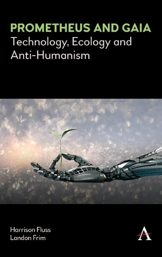 Бумажная книга «Prometheus and Gaia: Technology, Ecology and Anti-Humanism», авторов Харрисон Флусс, Лэндон Фрим - фото №1
