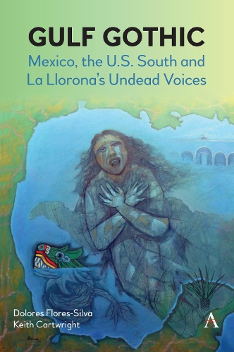 Бумажная книга «Gulf Gothic: Mexico, the U.S. South and La Llorona’s Undead Voices», авторов Долорес Флорес-Сильва, Кит Картрайт - фото №1