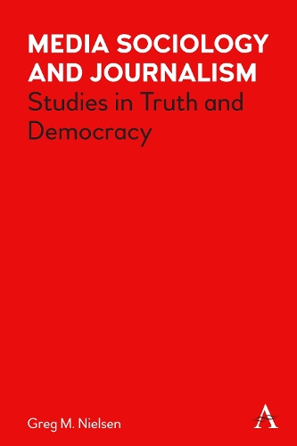 Паперова книга «Media Sociology and Journalism: Studies in Truth and Democracy», автор Грег Нільсен - фото №1