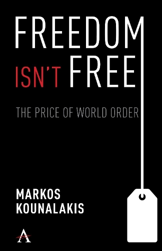 Паперова книга «Freedom Isn't Free: The Conflicts and Costs for World Order and National Interests», автор Маркос Куналакіс - фото №1