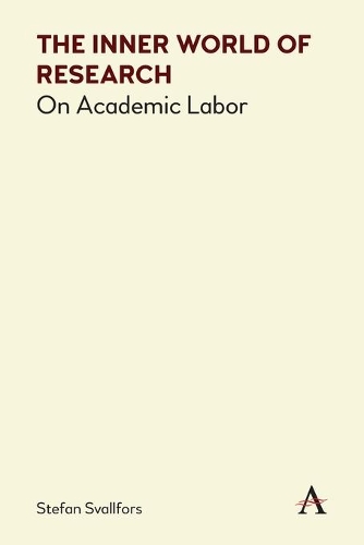 Паперова книга «The Inner World of Research: On Academic Labor», автор Штефан Свальфорс - фото №1