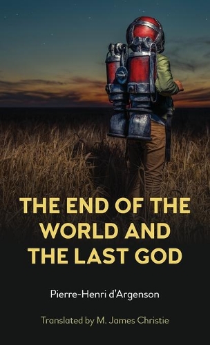 Бумажная книга «The End of the World and the Last God», автор Пьер-Анри д'Аржансон - фото №1