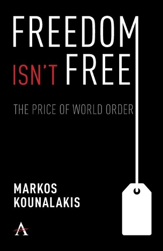 Паперова книга «Freedom Isn't Free: The Conflicts and Costs for World Order and National Interests», автор Маркос Куналакіс - фото №1