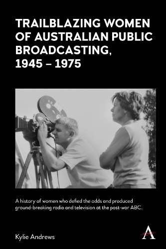 Бумажная книга «Trailblazing Women of Australian Public Broadcasting, 1945–1975», автор Кайли Эндрюс - фото №1