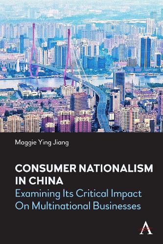 Бумажная книга «Consumer Nationalism in China: Examining its Critical Impact on Multinational Businesses», автор Мэгги Ин Цзян - фото №1