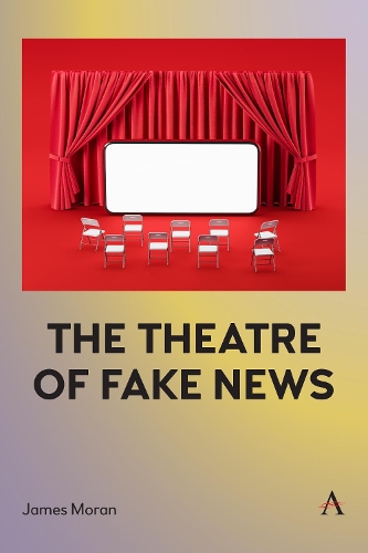 Бумажная книга «The Theatre of Fake News», автор Джеймс Моран - фото №1