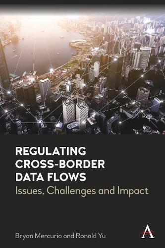 Бумажная книга «Regulating Cross-Border Data Flows: Issues, Challenges and Impact», авторов Брайан Меркурио, Рональд Ю - фото №1
