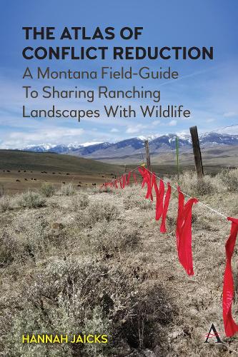 Бумажная книга «The Atlas of Conflict Reduction: A Montana Field-Guide To Sharing Ranching Landscapes With Wildlife», автор Ханна Джейкс - фото №1