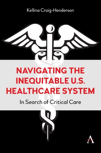 Бумажная книга «Navigating the Inequitable U.S. Healthcare System: In Search of Critical Care», автор Келлина М. Крейг-Хендерсон - фото №1