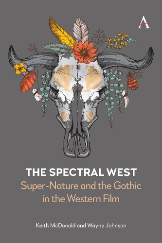 Бумажная книга «The Spectral West: Super-Nature and the Gothic in the Western Film», авторов Кит Макдональд, Уэйн Джонсон - фото №1
