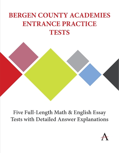 Бумажная книга «Bergen County Academies Entrance Practice Tests: Five Full-Length Math and English Essay Tests with Detailed Answer Explanations», автор Anthem Press - фото №1